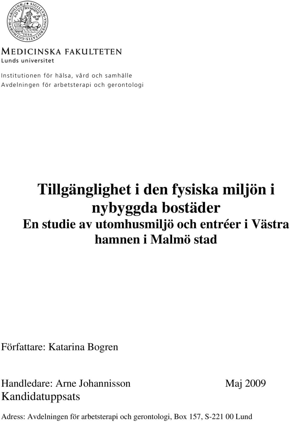 entréer i Västra hamnen i Malmö stad Författare: Katarina Bogren Handledare: Arne