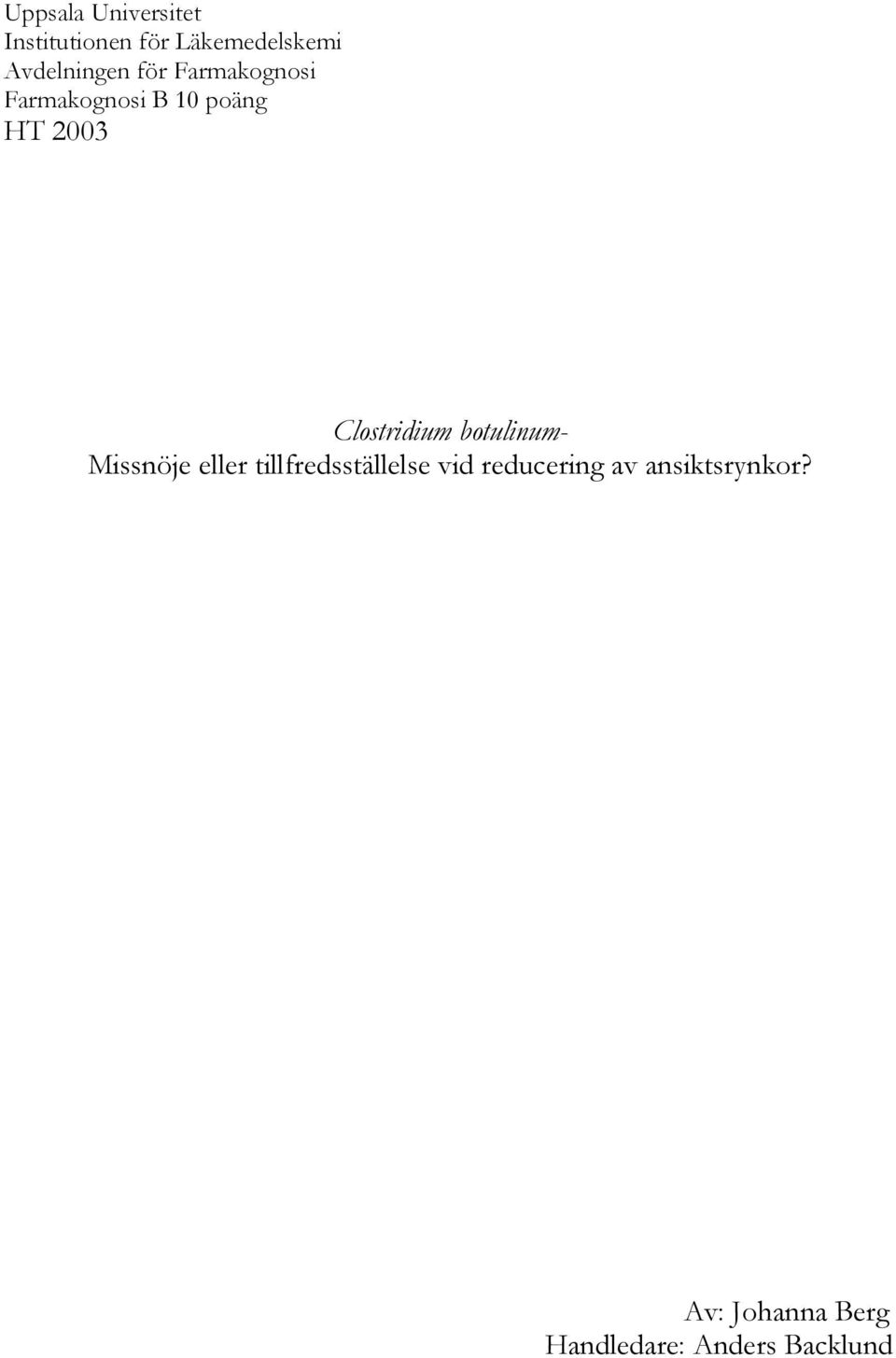 Clostridium botulinum- Missnöje eller tillfredsställelse vid