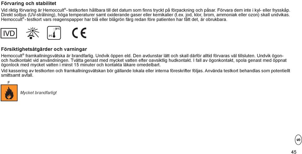 Hemoccult - testkort vars reagenspapper har blå eller blågrön färg redan före patienten har fått det, är obrukbara.