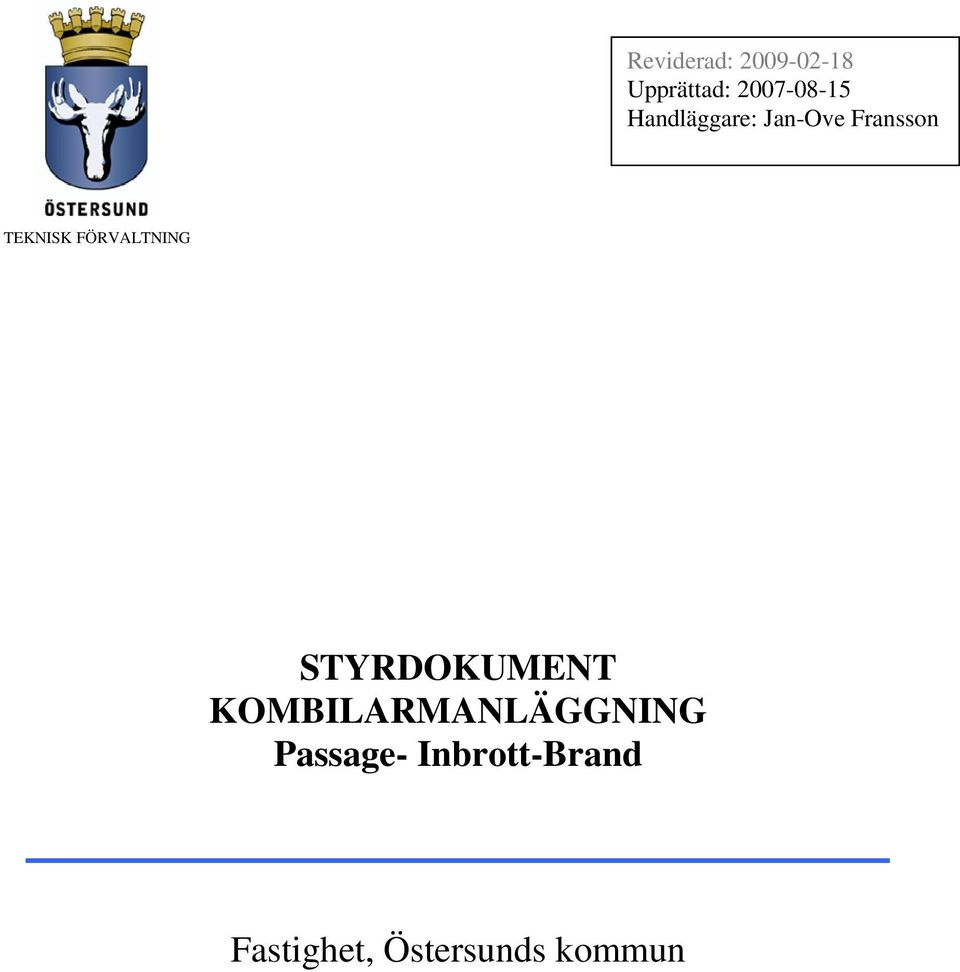 STYRDOKUMENT KOMBILARMANLÄGGNING