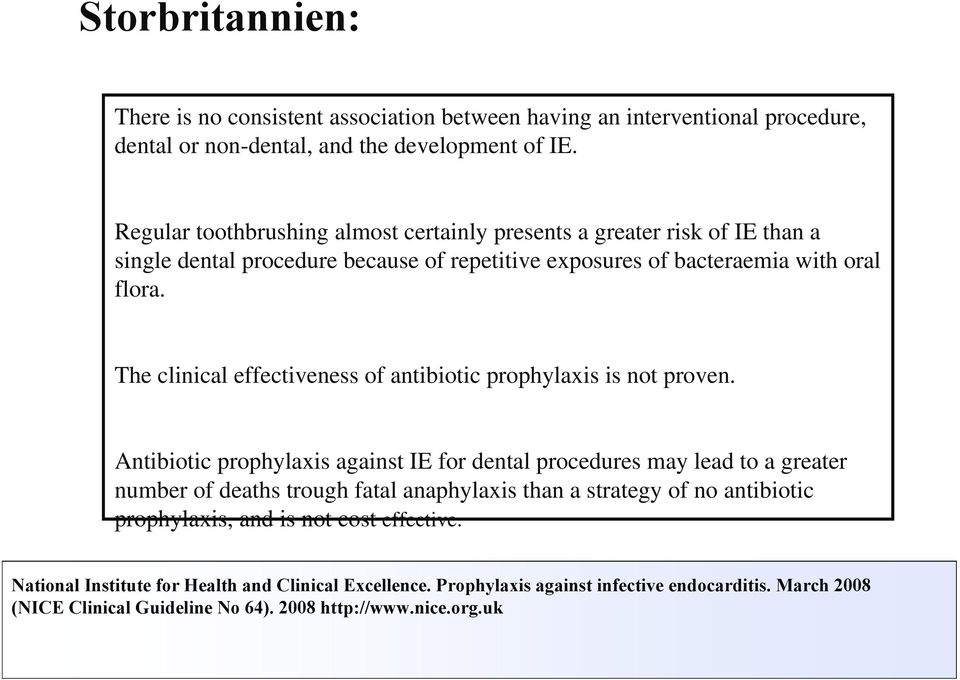 The clinical effectiveness of antibiotic prophylaxis is not proven.