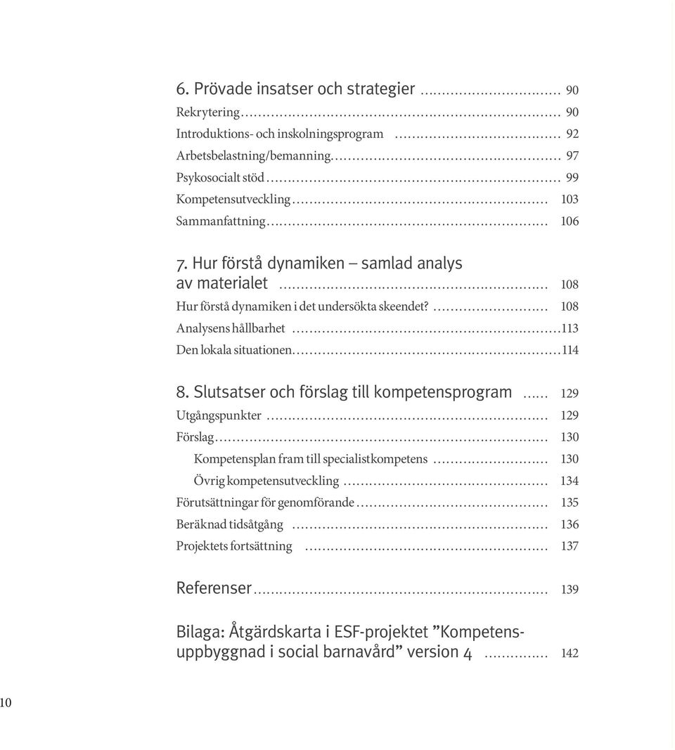 108 Analysens hållbarhet 113 Den lokala situationen 114 8.