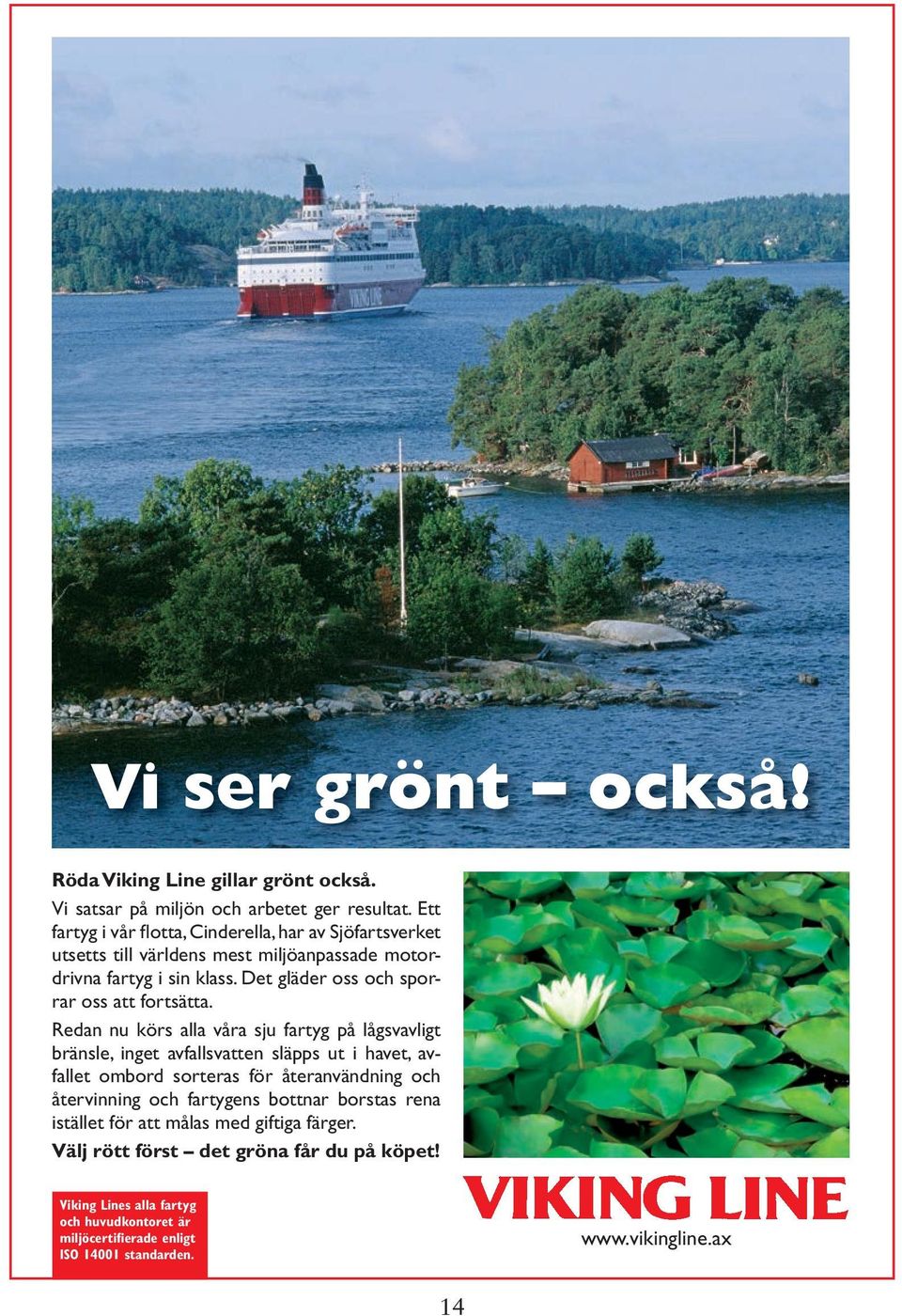 Det gläder oss och sporrar oss att fortsätta.