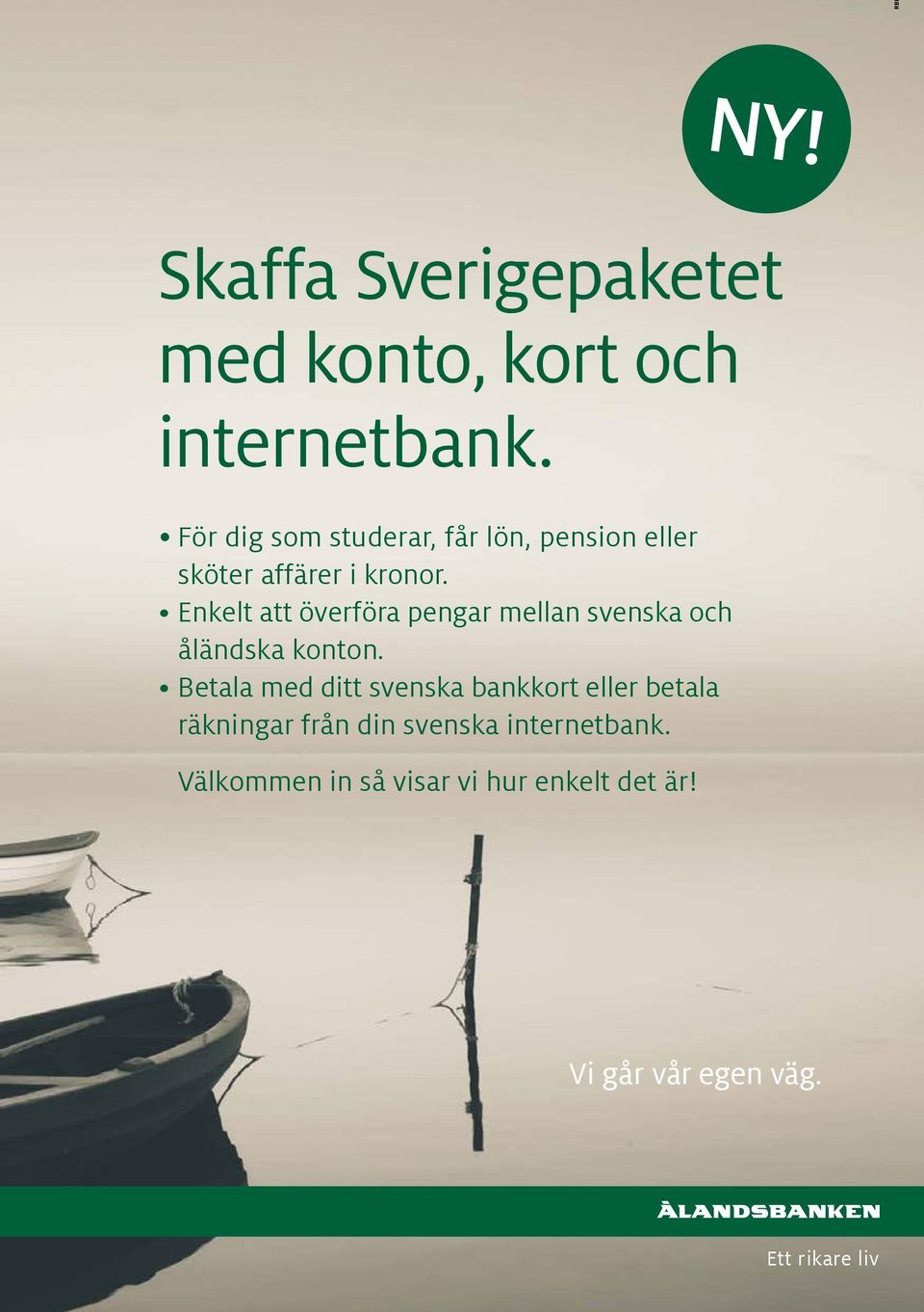 Enkelt att överföra pengar mellan svenska och åländska konton.