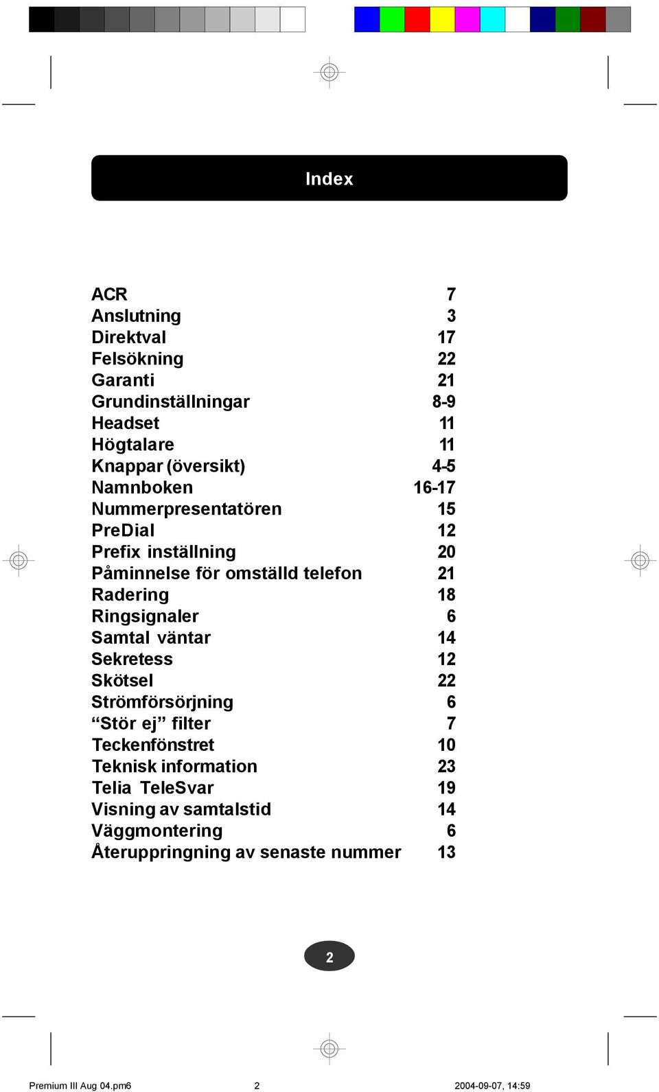 Skötsel Strömförsörjning Stör ej filter Teckenfönstret Teknisk information Telia TeleSvar Visning av samtalstid Väggmontering