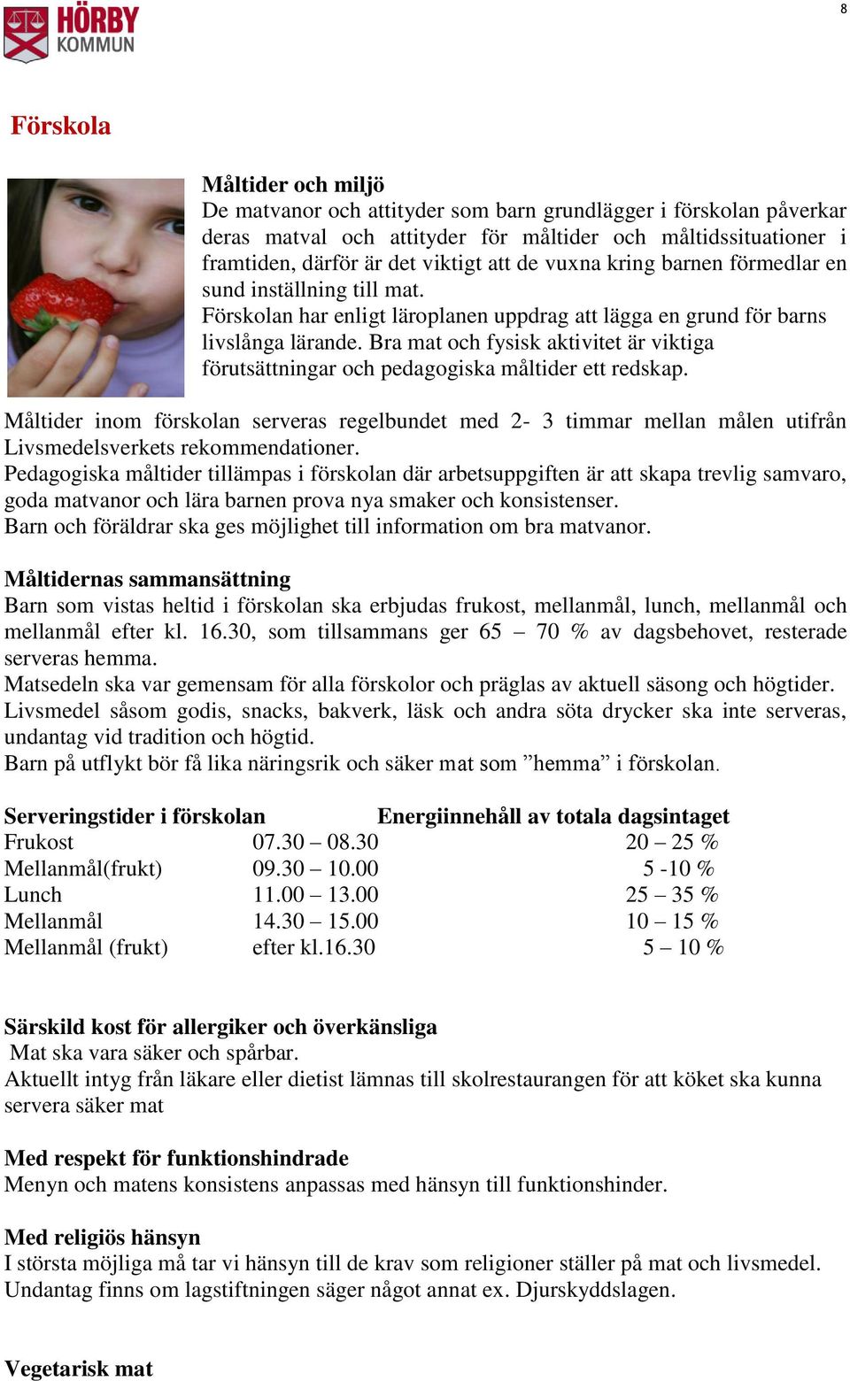 Bra mat och fysisk aktivitet är viktiga förutsättningar och pedagogiska måltider ett redskap.