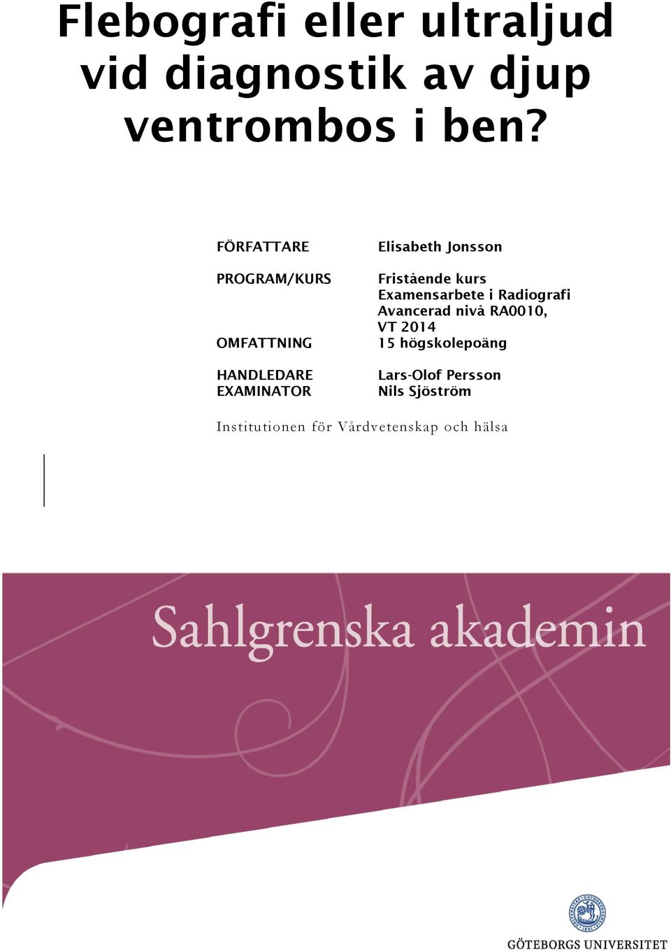 Fristående kurs Examensarbete i Radiografi Avancerad nivå RA0010, VT 2014 15