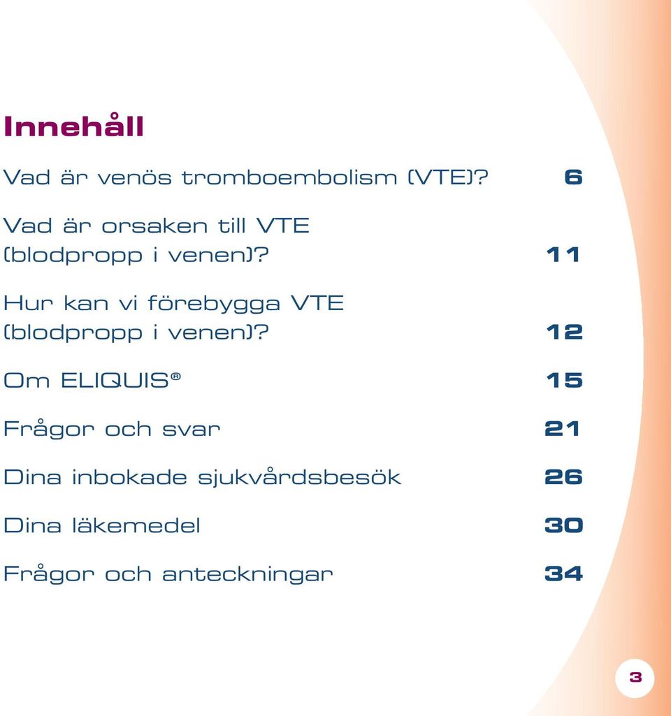 11 Hur kan vi förebygga VTE (blodpropp i venen)?