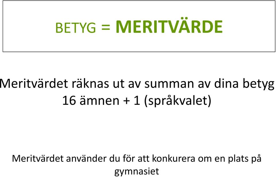 (språkvalet) Meritvärdet använder du