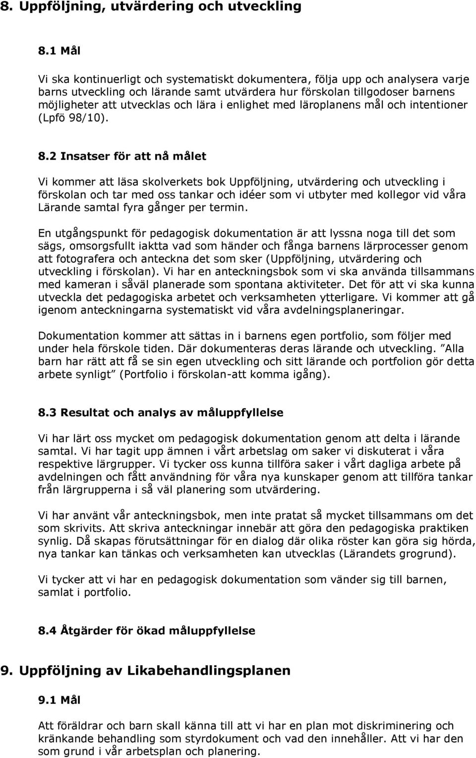 i enlighet med läroplanens mål och intentioner (Lpfö 98/10). 8.