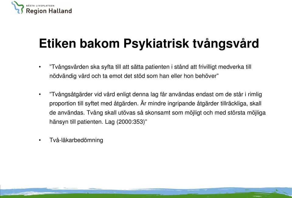 endast om de står i rimlig proportion till syftet med åtgärden.
