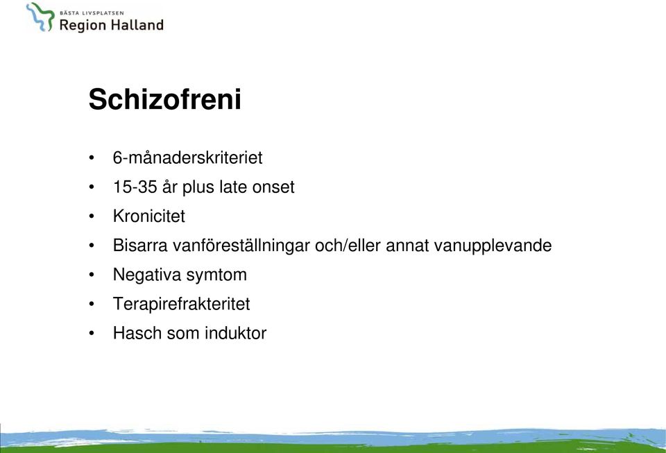 vanföreställningar och/eller annat
