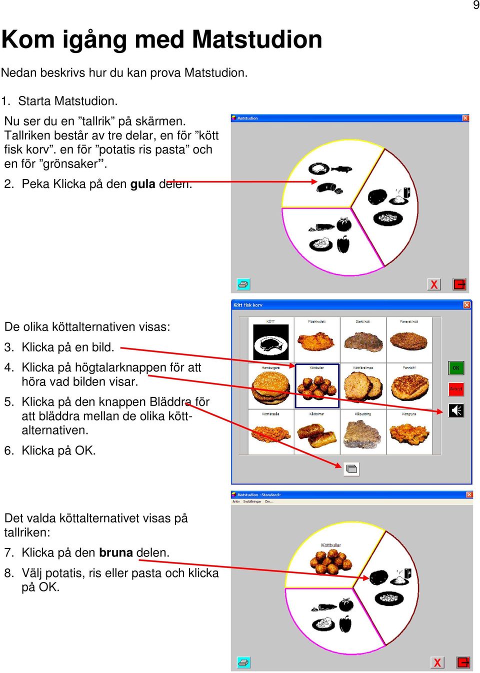 De olika köttalternativen visas: 3. Klicka på en bild. 4. Klicka på högtalarknappen för att höra vad bilden visar. 5.