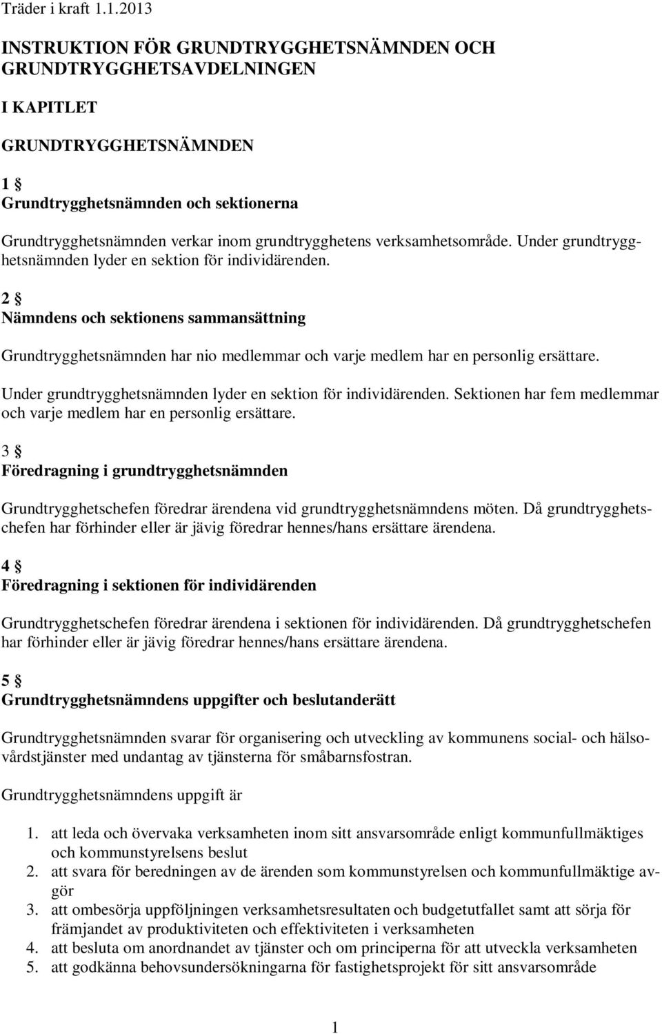 verksamhetsområde. Under grundtrygghetsnämnden lyder en sektion för individärenden.