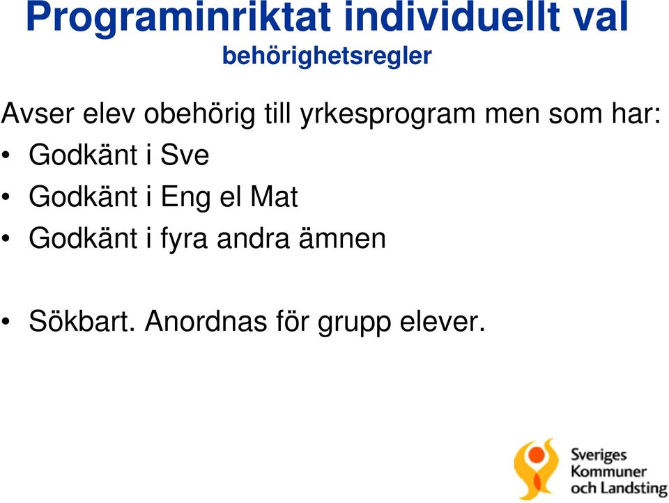 yrkesprogram men som har: Godkänt i Sve Godkänt i