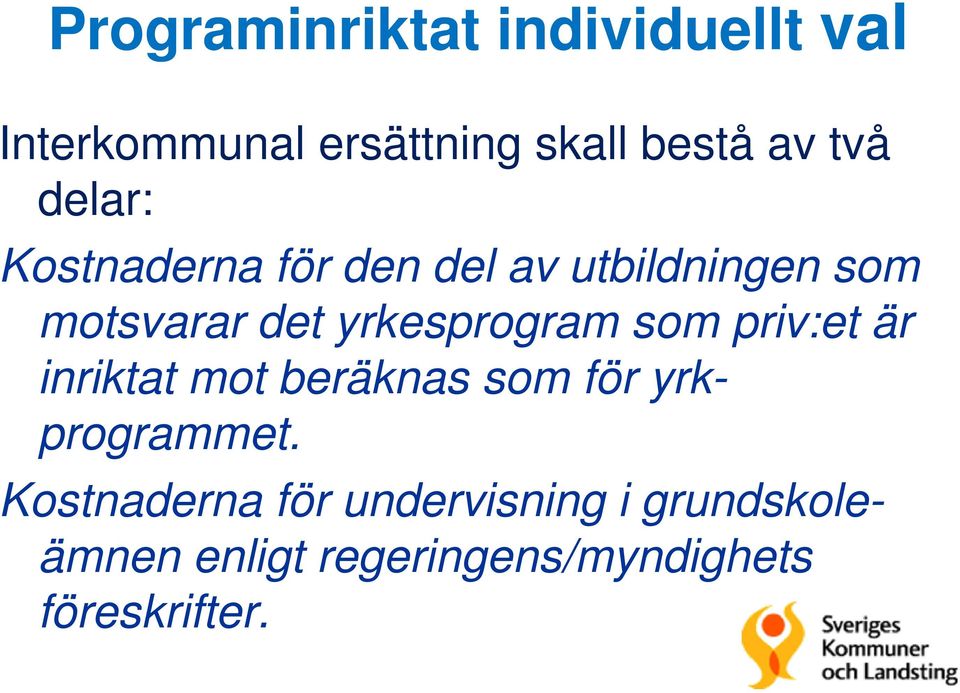 yrkesprogram som priv:et är inriktat mot beräknas som för yrkprogrammet.