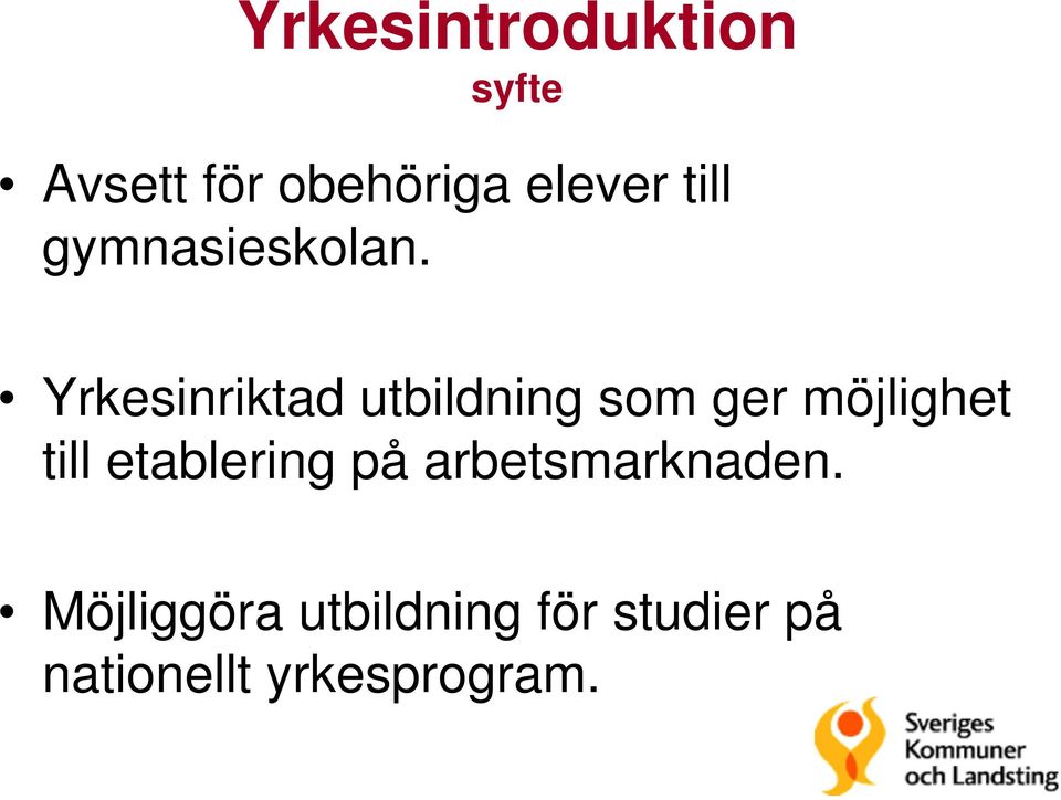 Yrkesinriktad utbildning som ger möjlighet till