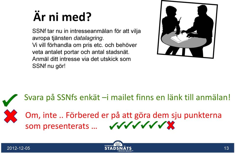 Anmäl ditt intresse via det utskick som SSNf nu gör!