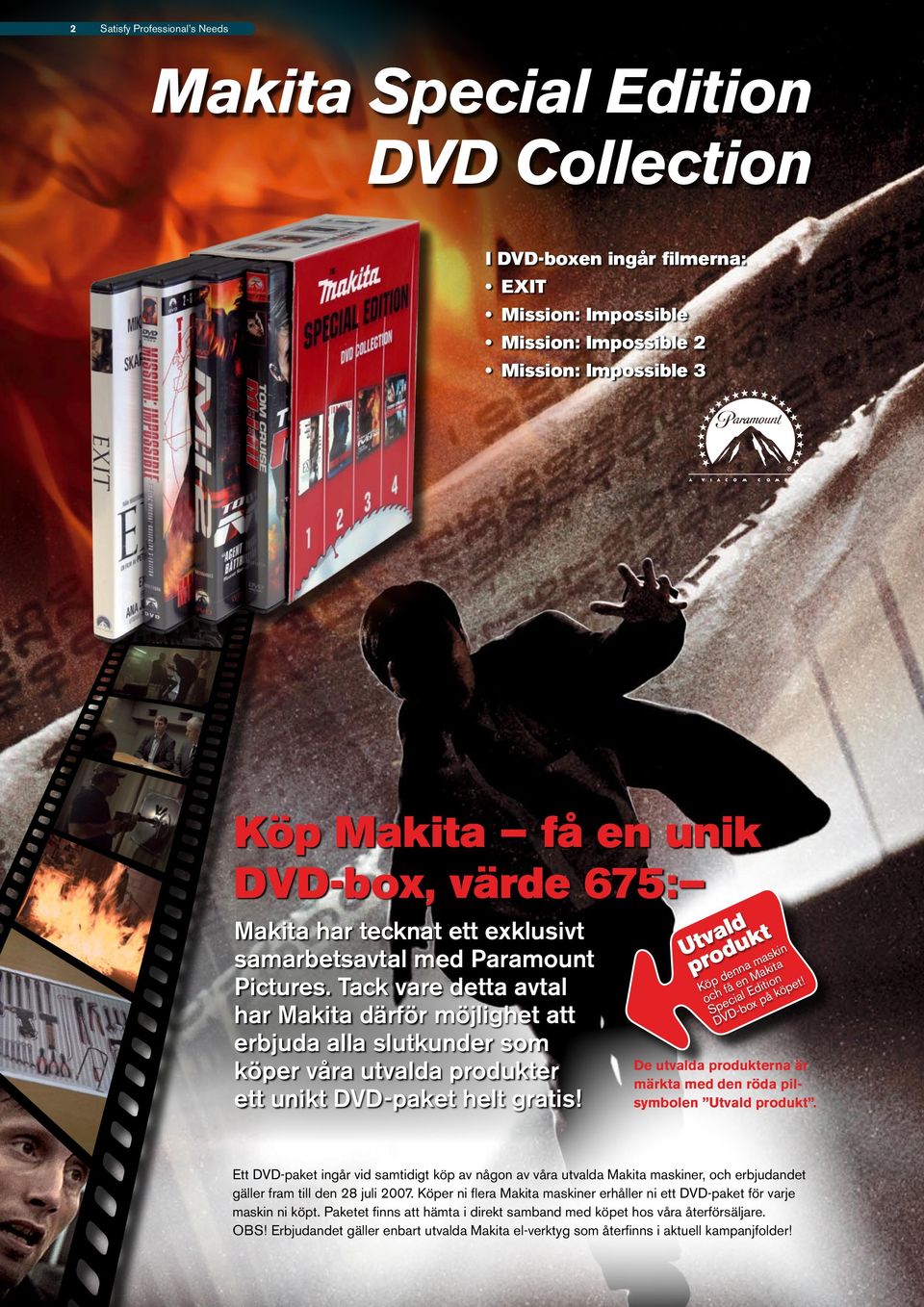 Tack vare detta avtal har Makita därför möjlighet att erbjuda alla slutkunder som köper våra utvalda er ett unikt DVD-paket helt gratis! ald t Utvodukmaskin pr dennnamakitna!
