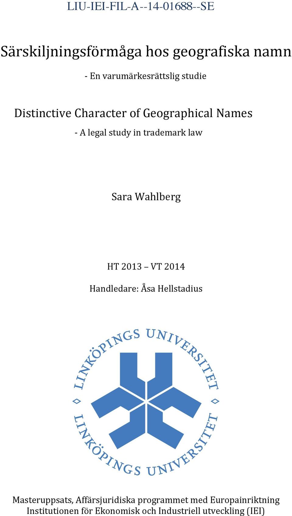 trademark law Sara Wahlberg HT 2013 VT 2014 Handledare: Åsa Hellstadius Masteruppsats,