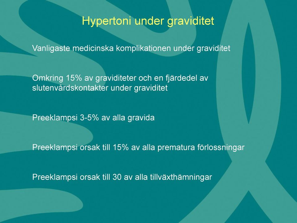 slutenvårdskontakter under graviditet Preeklampsi 3-5% av alla gravida