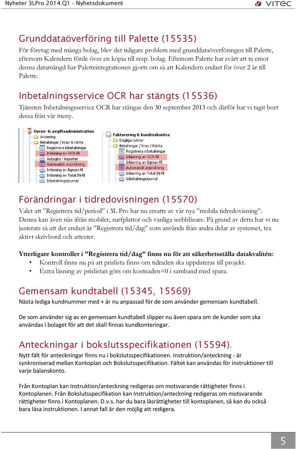 Eftersom Palette har svårt att ta emot denna datamängd har Paletteintegrationen gjorts om så att Kalendern endast för över 2 år till Palette.