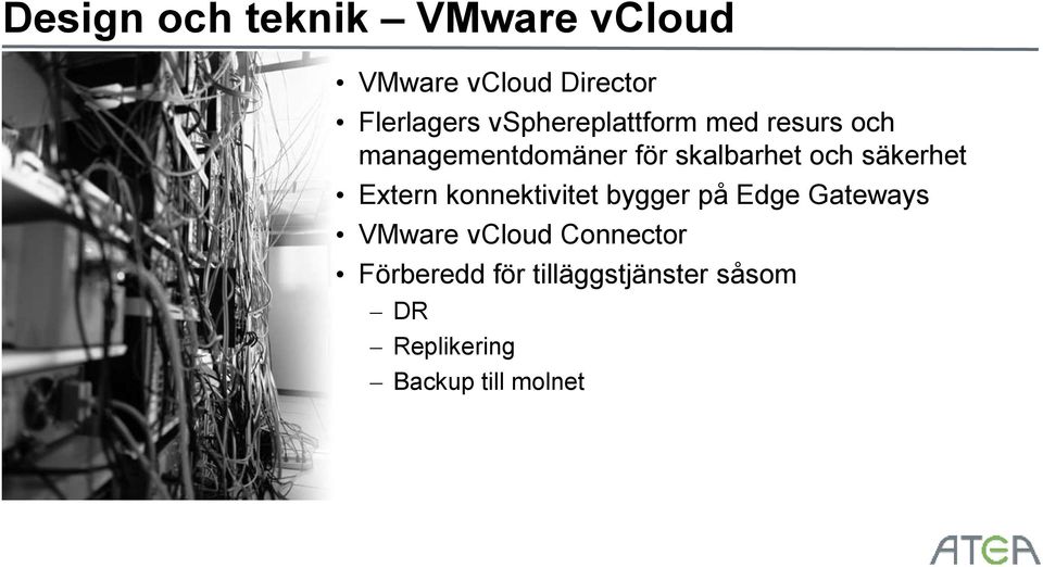 säkerhet Extern konnektivitet bygger på Edge Gateways VMware vcloud