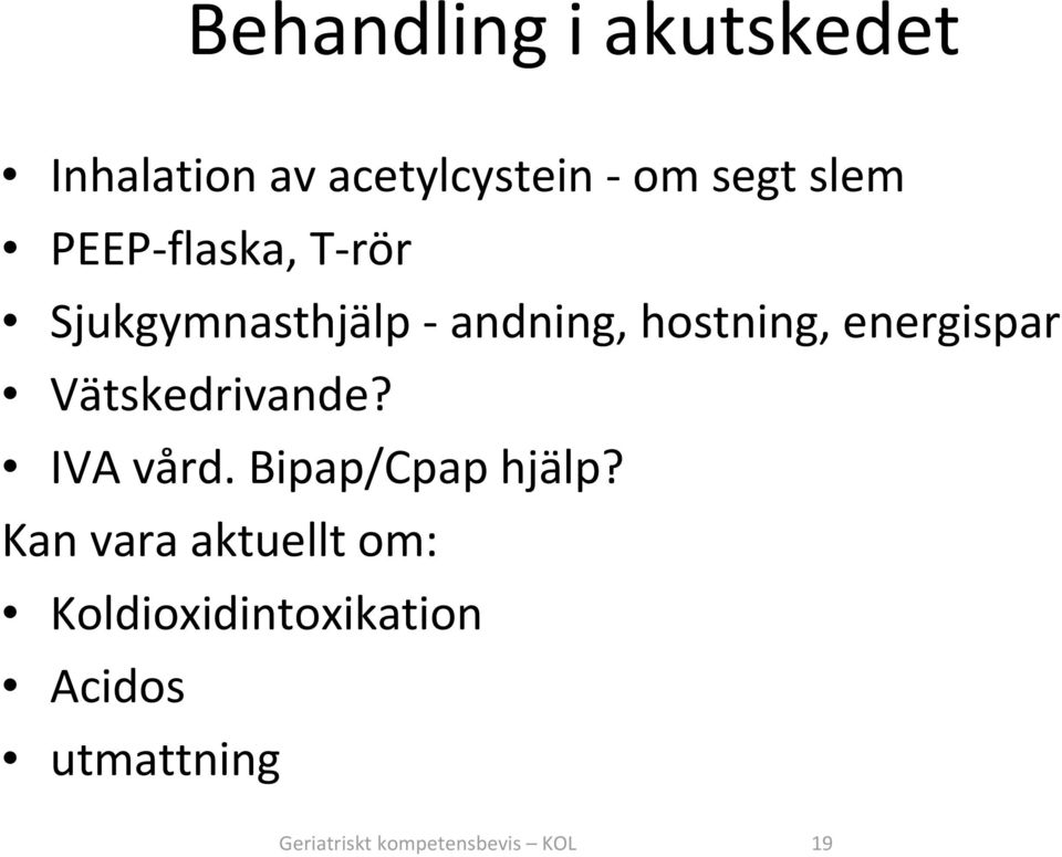 Vätskedrivande? IVA vård. Bipap/Cpap hjälp?