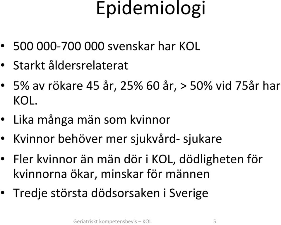 Lika många män som kvinnor Kvinnor behöver mer sjukvård sjukare Fler kvinnor än män