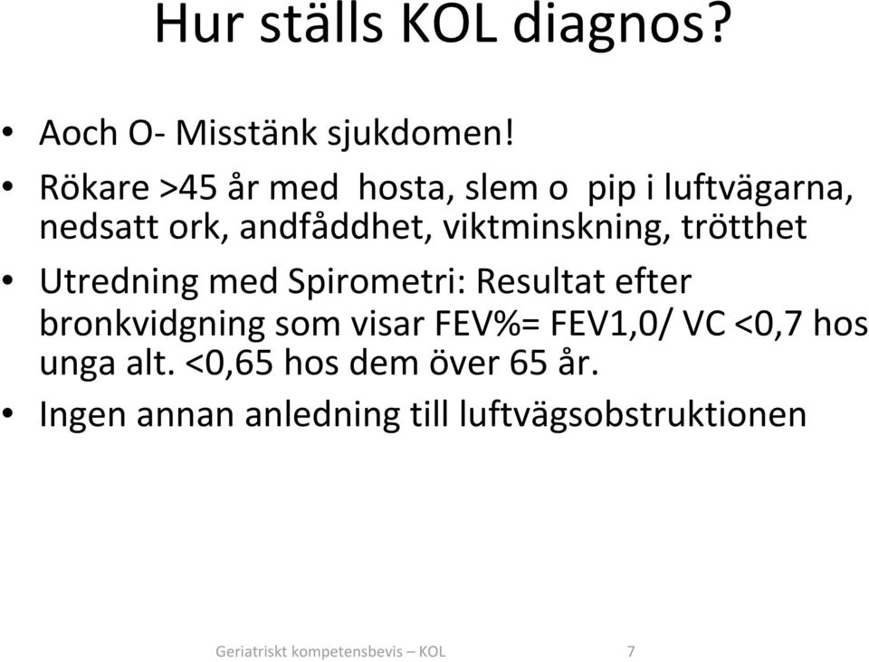 viktminskning, trötthet Utredning med Spirometri: Resultat efter bronkvidgning som visar