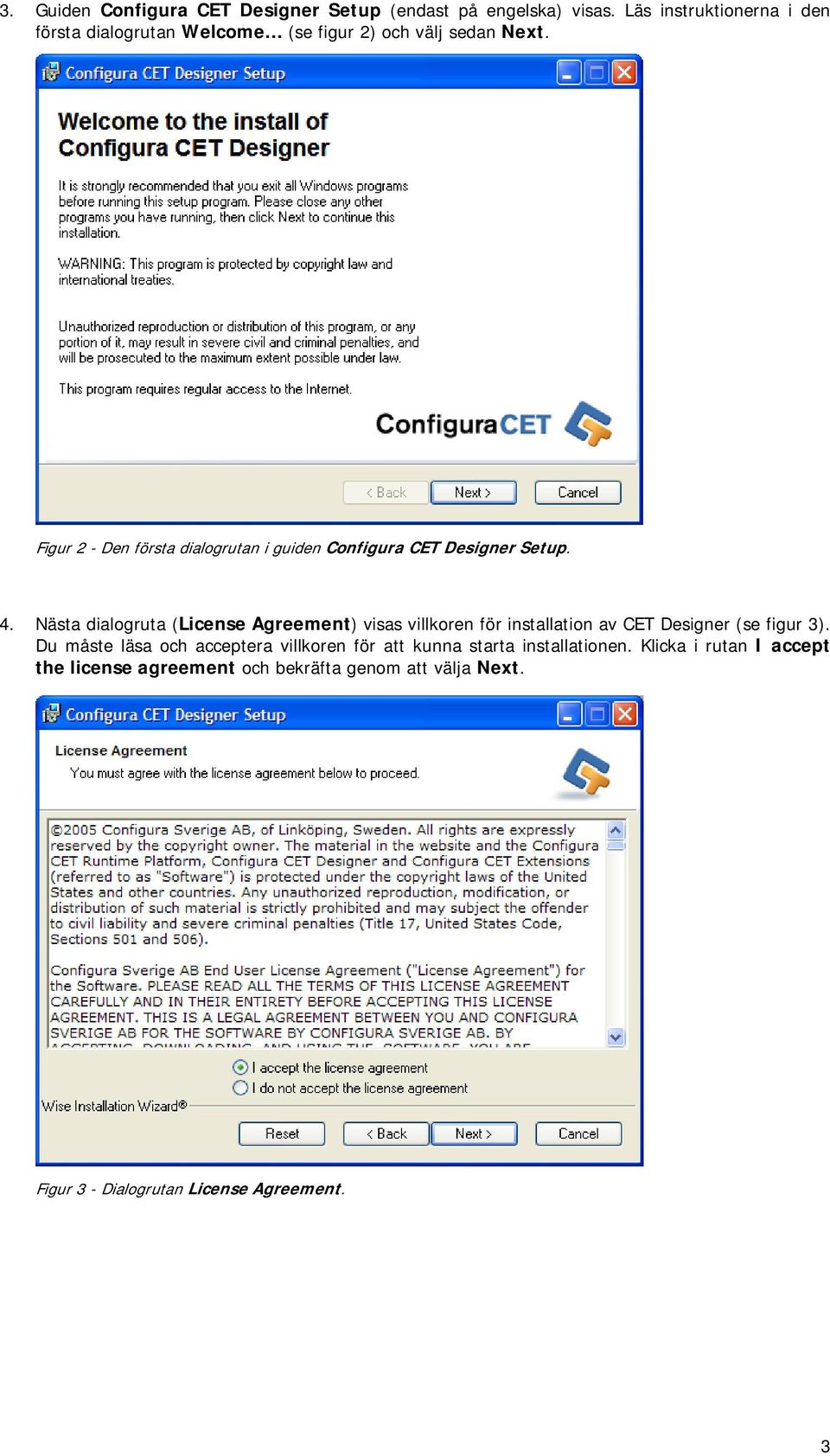 Figur 2 - Den första dialogrutan i guiden Configura CET Designer Setup. 4.