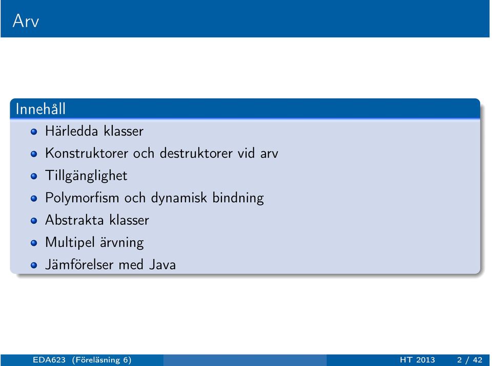 dynamisk bindning Abstrakta klasser Multipel ärvning