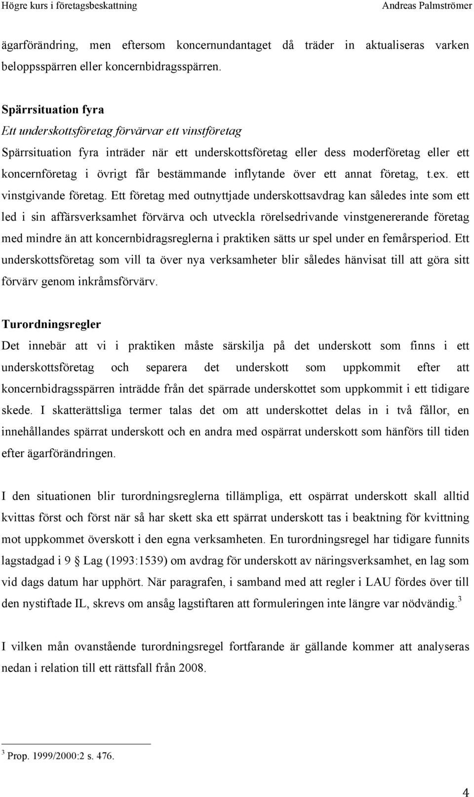 inflytande över ett annat företag, t.ex. ett vinstgivande företag.