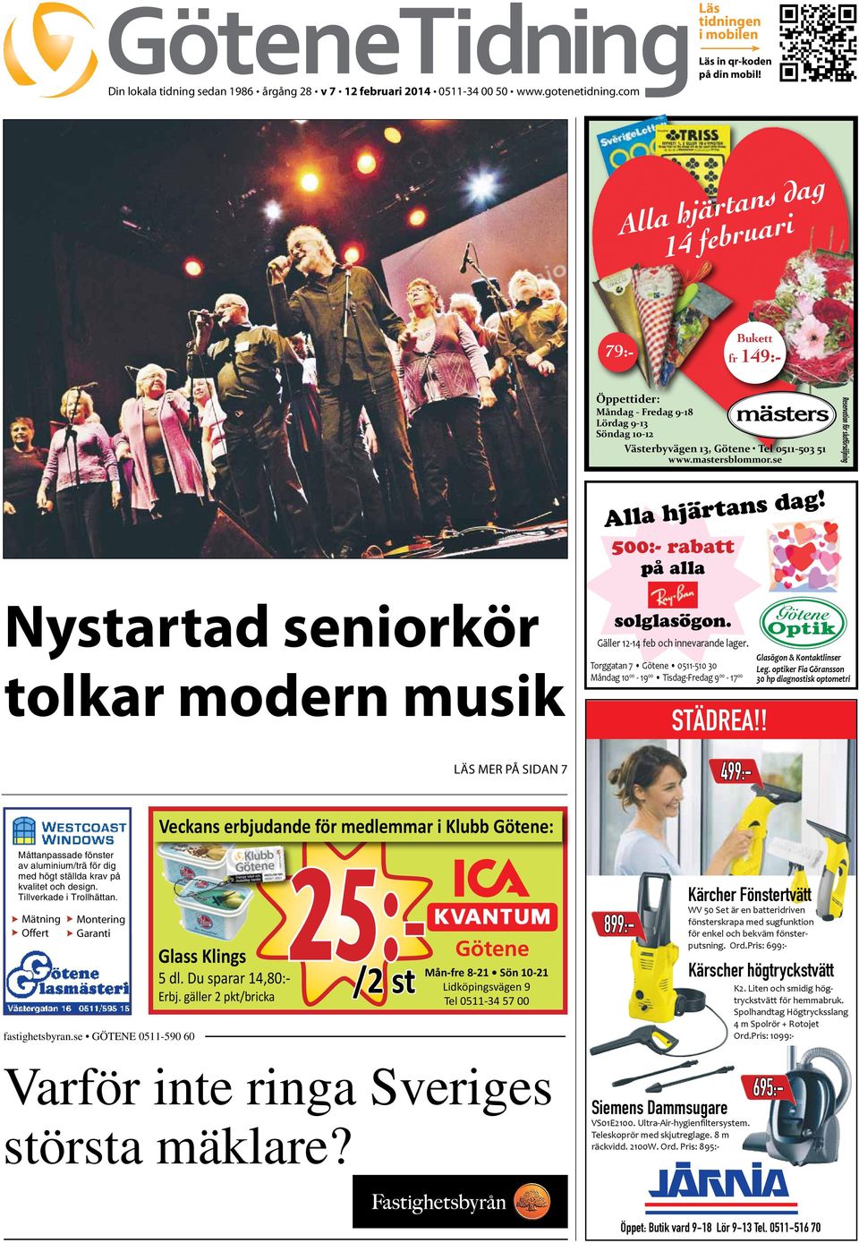 se Reservtion för slutförsäljning Öppettider: dg! s n t r ä j h All 500:- rbtt på ll Nystrtd seniorkör tolkr modern musik solglsögon. Gäller 12-14 feb och innevrnde lger.