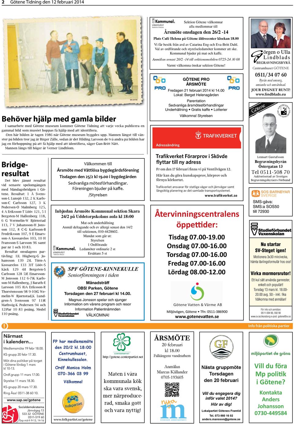 Mnnen längst till vänster på bilden tror jg är Birger Zälle, sedn är det Hilding Lrsson de två ndr på bilden hr jg en förhoppning på tt få hjälp med tt identifier, säger Gun-Britt Nätt.