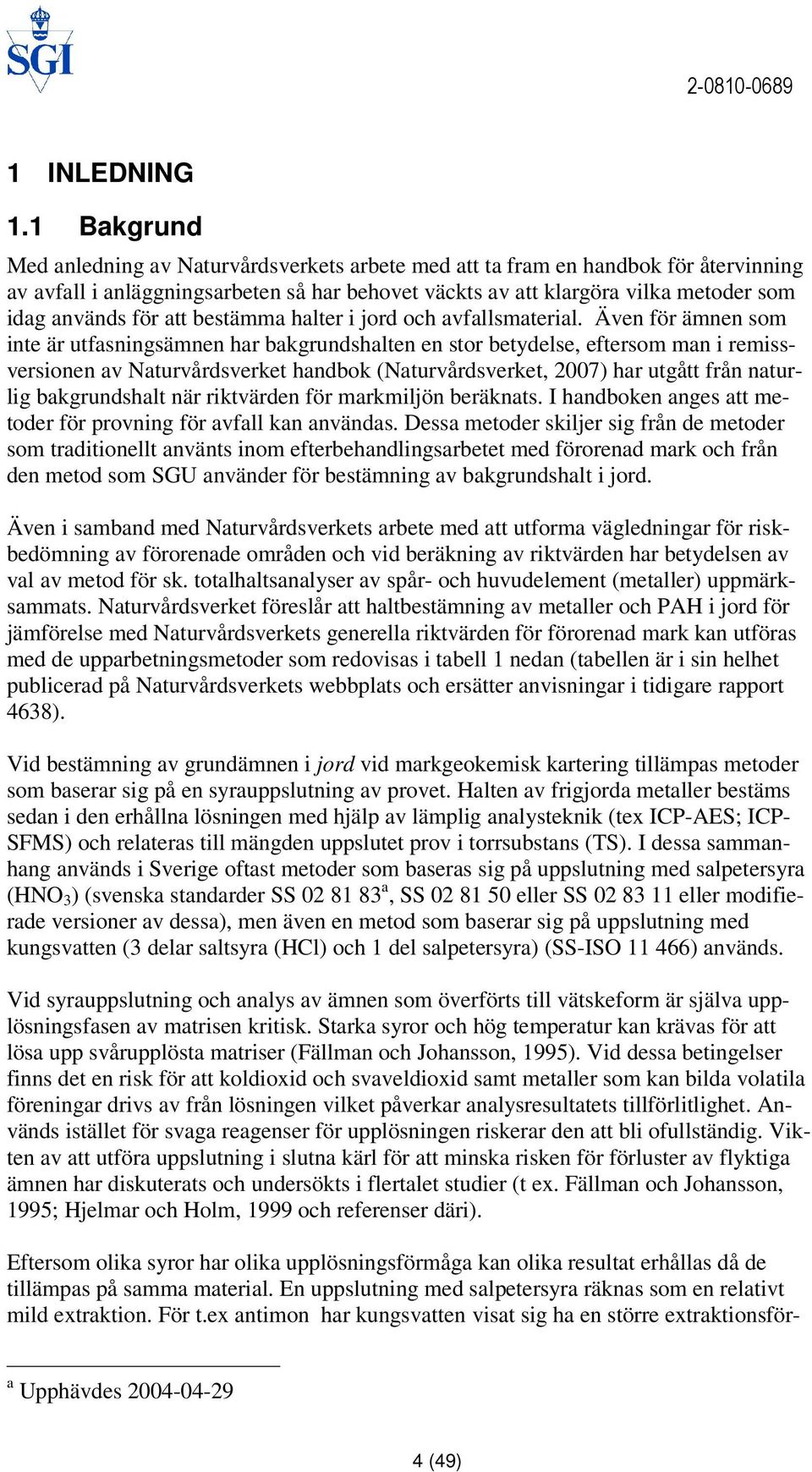 att bestämma halter i jord och avfallsmaterial.