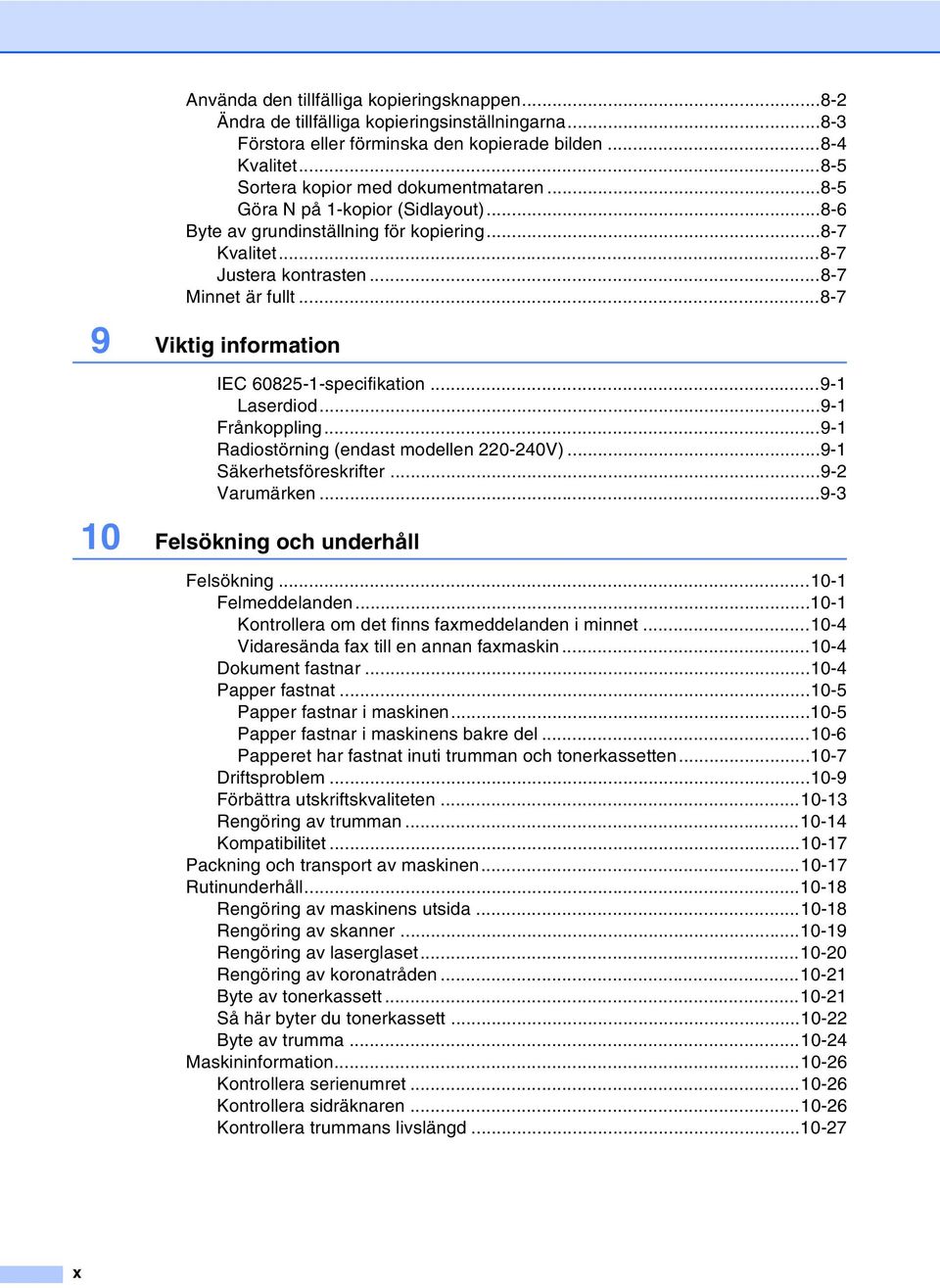 ..8-7 9 Viktig information IEC 60825-1-specifikation...9-1 Laserdiod...9-1 Frånkoppling...9-1 Radiostörning (endast modellen 220-240V)...9-1 Säkerhetsföreskrifter...9-2 Varumärken.