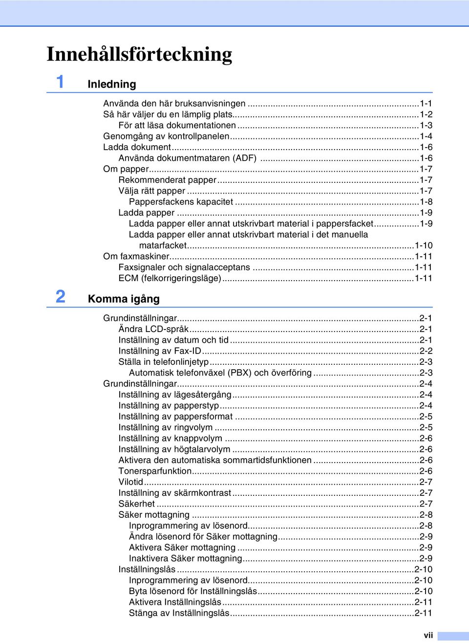 ..1-9 Ladda papper eller annat utskrivbart material i pappersfacket...1-9 Ladda papper eller annat utskrivbart material i det manuella matarfacket...1-10 Om faxmaskiner.