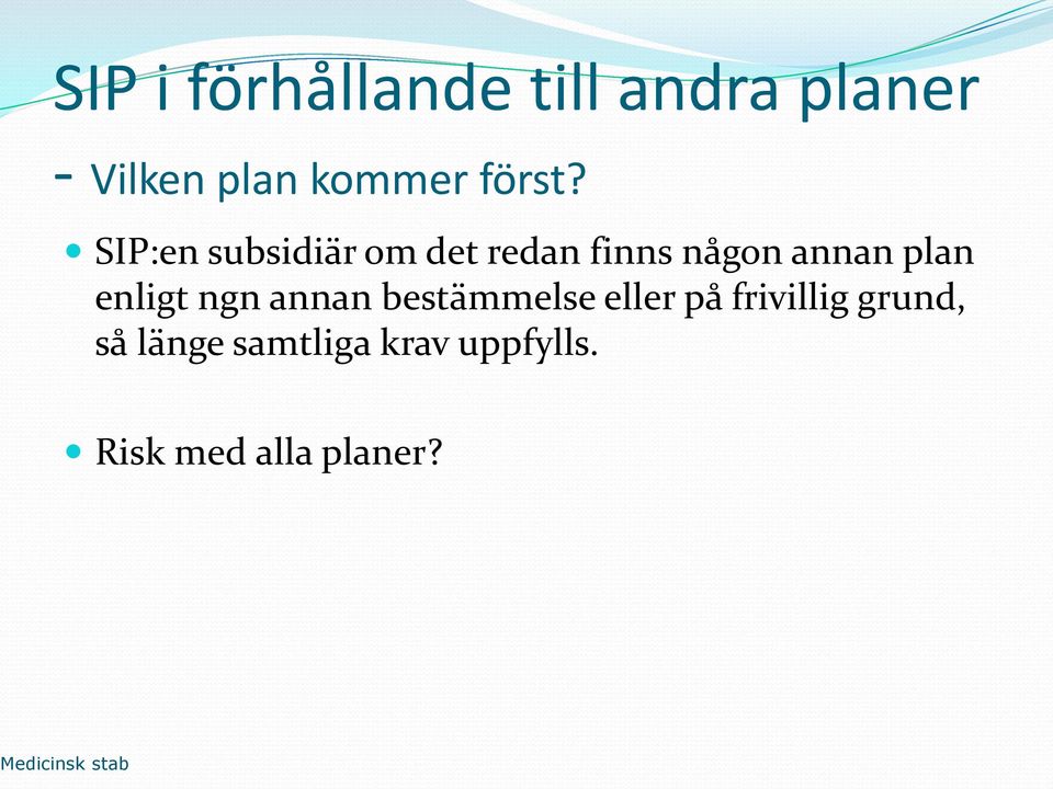 SIP:en subsidiär om det redan finns någon annan plan enligt