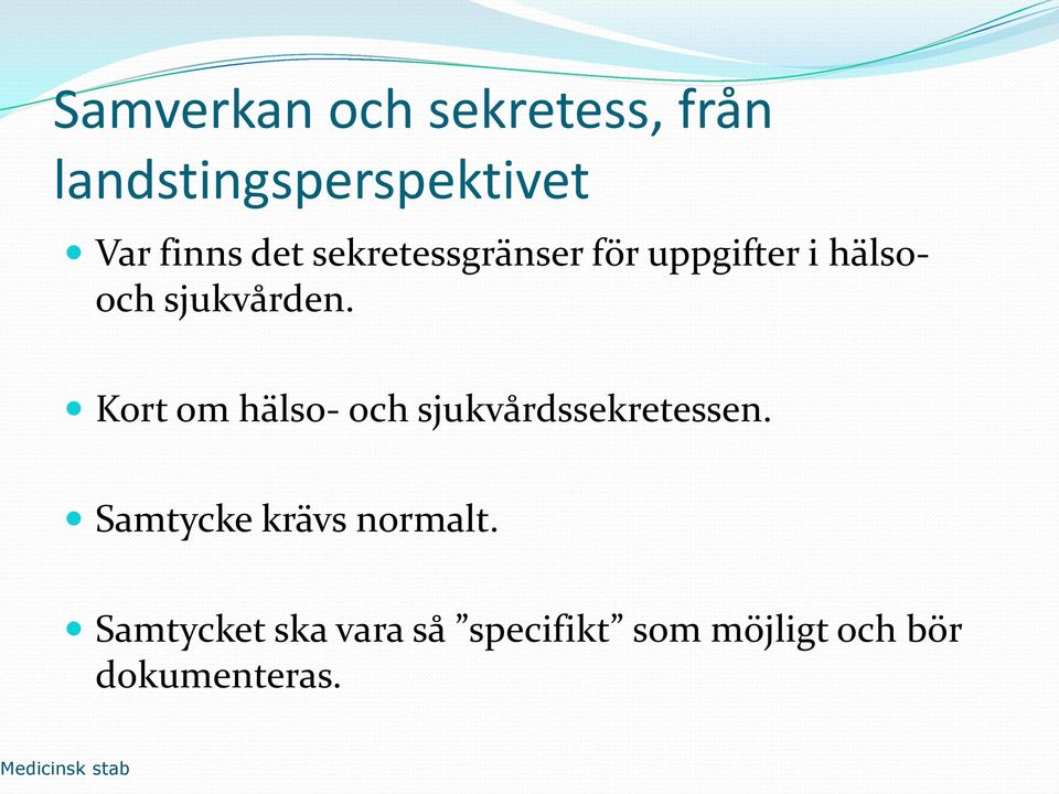 Kort om hälso- och sjukvårdssekretessen. Samtycke krävs normalt.