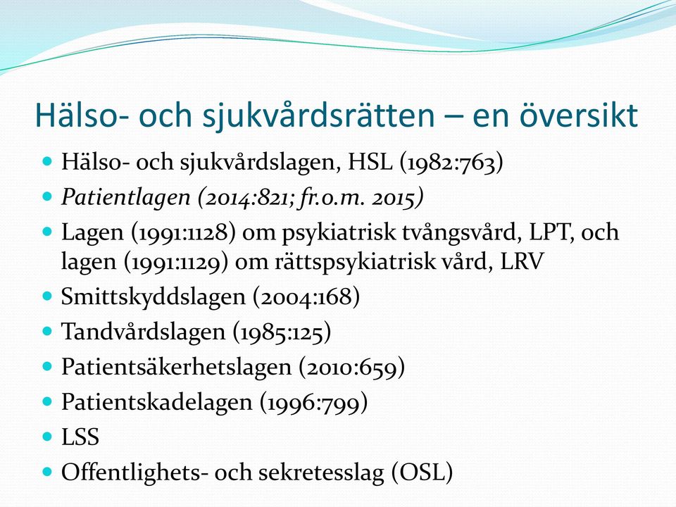 2015) Lagen (1991:1128) om psykiatrisk tvångsvård, LPT, och lagen (1991:1129) om