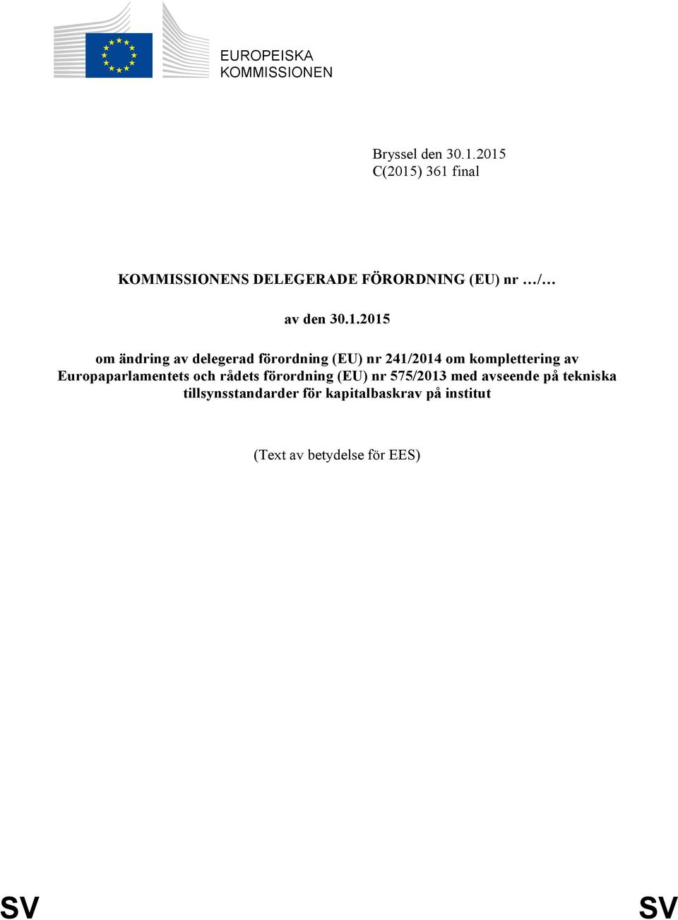 ändring av delegerad förordning (EU) nr 241/2014 om komplettering av Europaparlamentets och