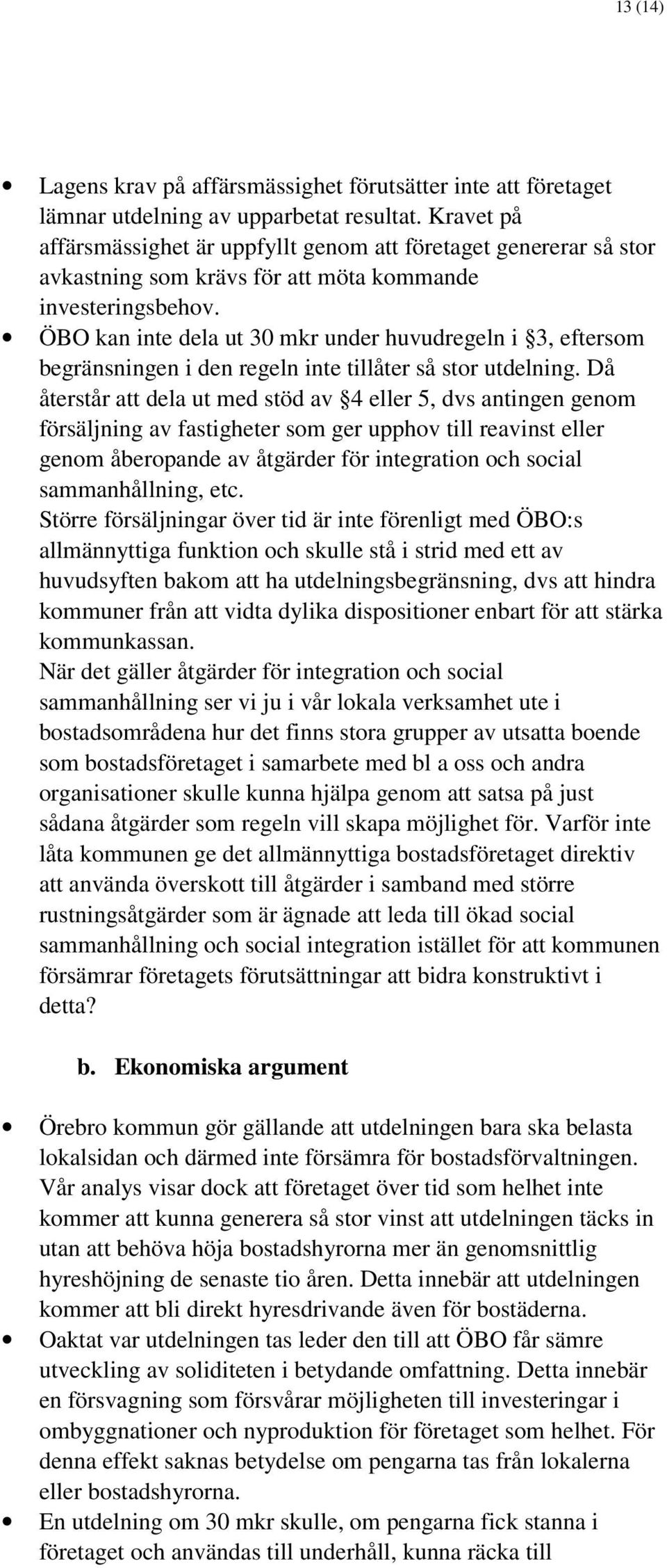 ÖBO kan inte dela ut 30 mkr under huvudregeln i 3, eftersom begränsningen i den regeln inte tillåter så stor utdelning.
