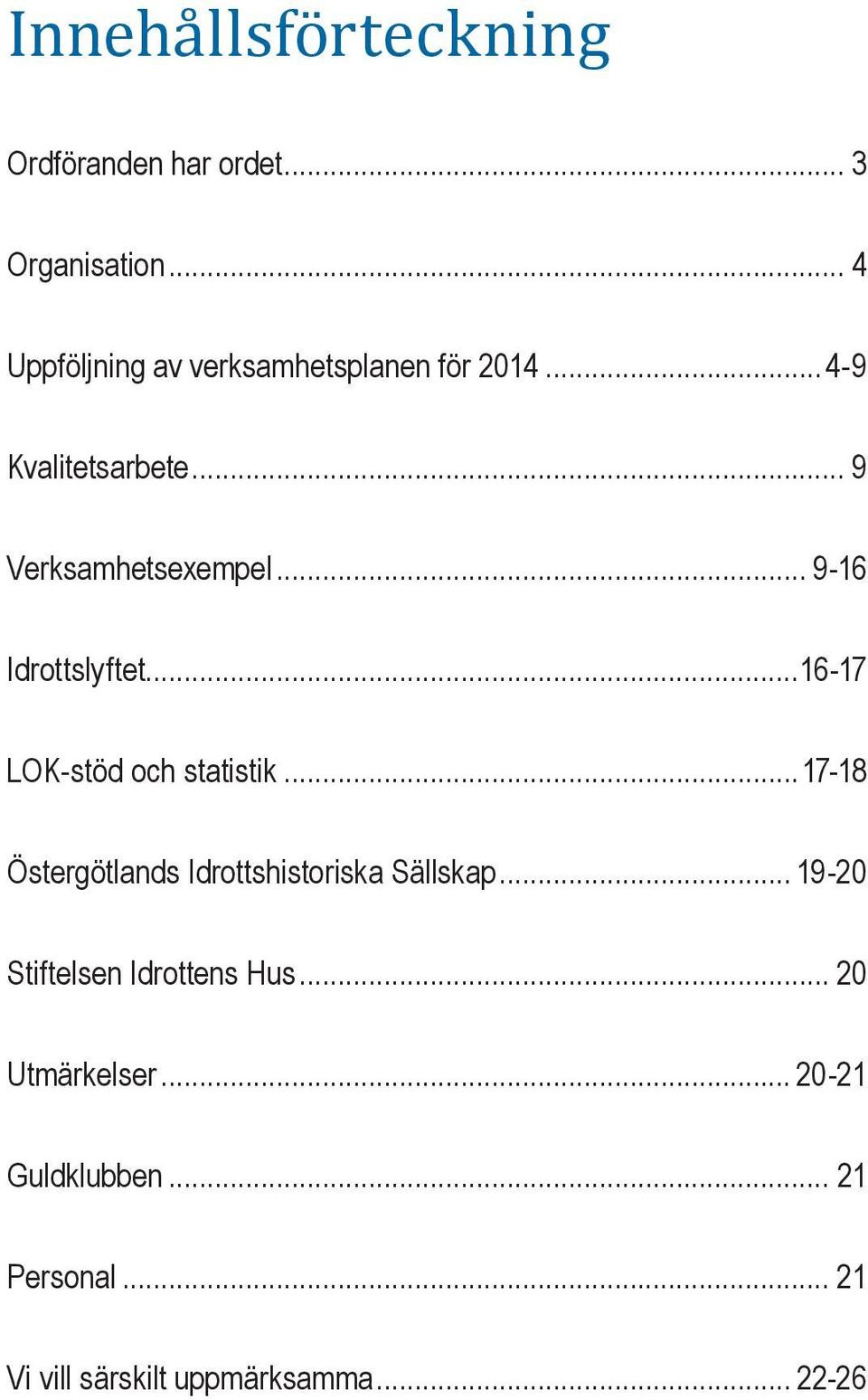 .. 9-16 Idrottslyftet...16-17 LOK-stöd och statistik.
