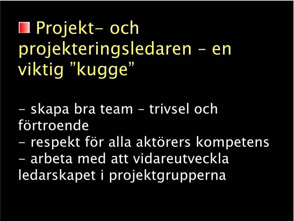 respekt för alla aktörers kompetens - arbeta
