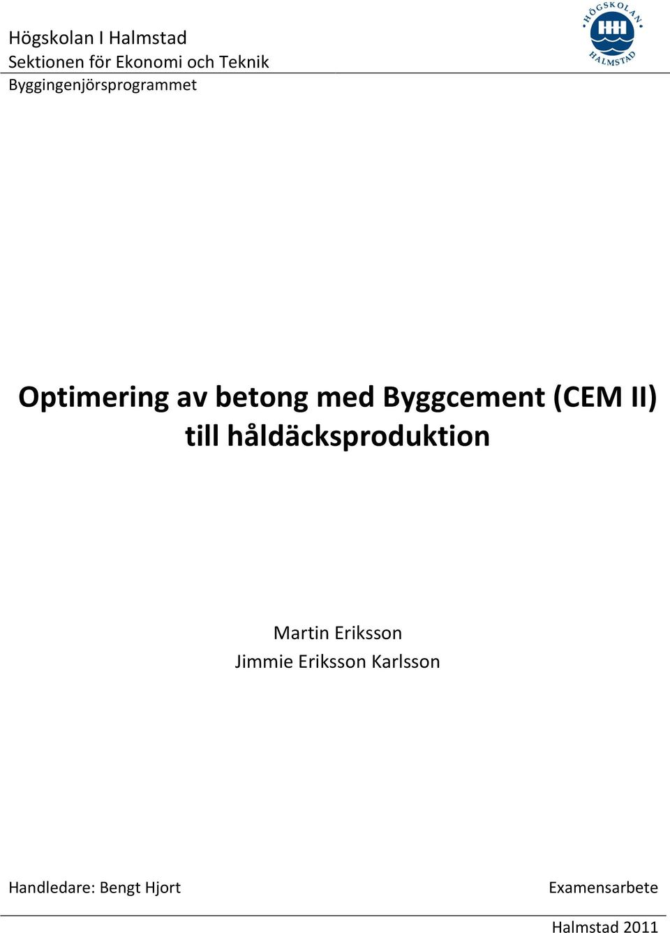 (CEM II) till håldäcksproduktion Martin Eriksson Jimmie