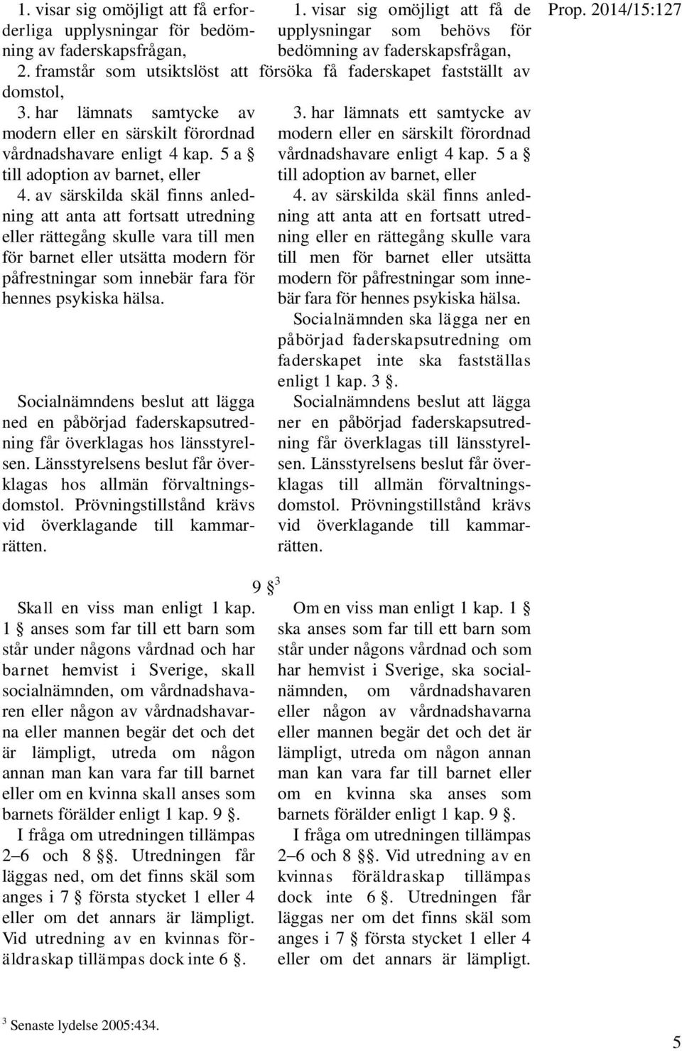 5 a till adoption av barnet, eller 4.