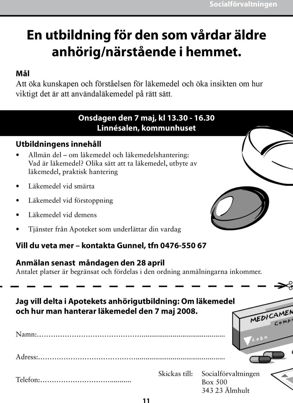 Utbildningens innehåll Allmän del om läkemedel och läkemedelshantering: Vad är läkemedel?