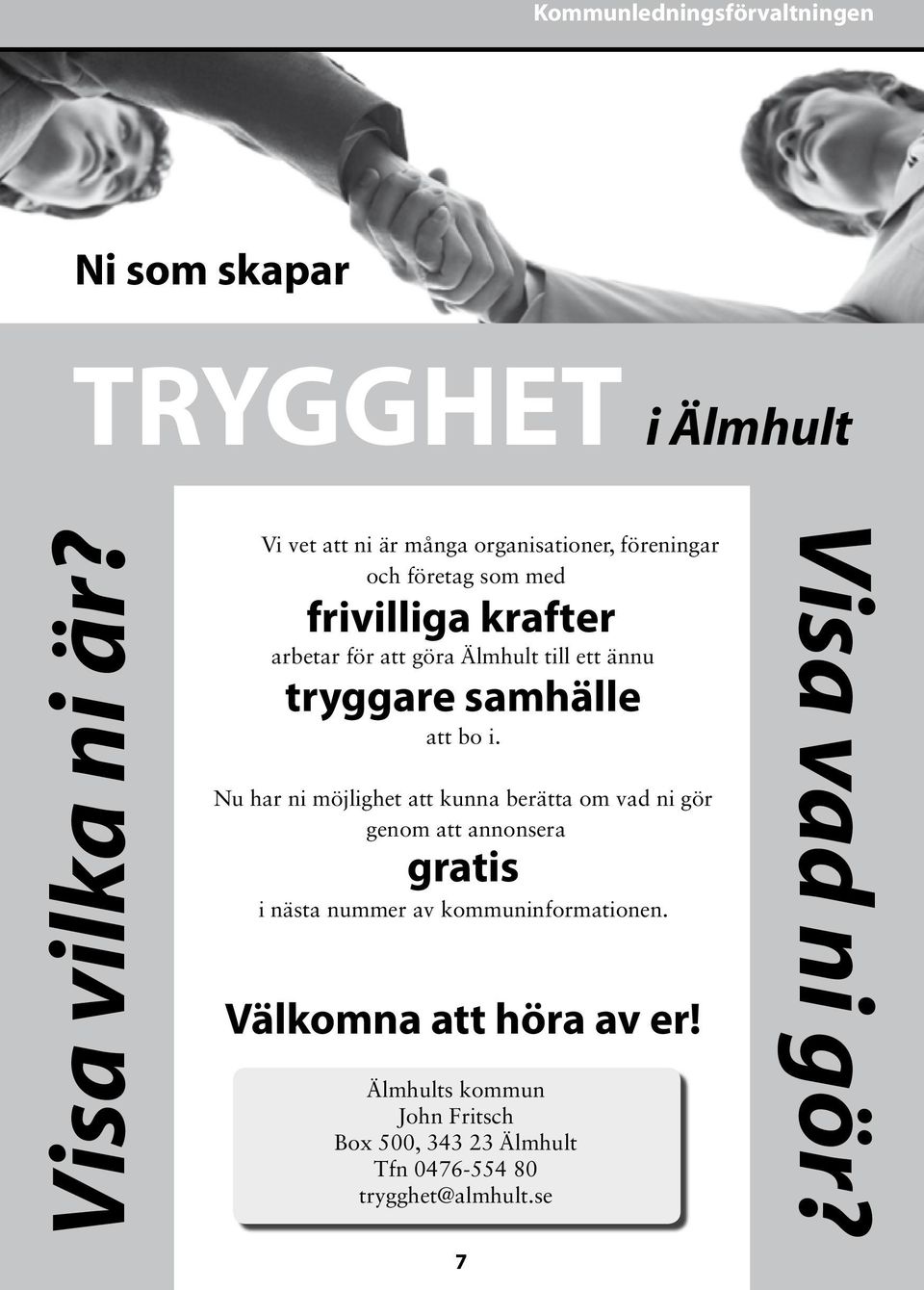 ett ännu tryggare samhälle att bo i.