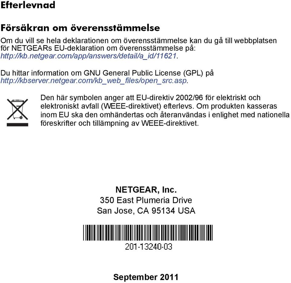 asp. Den här symbolen anger att EU-direktiv 2002/96 för elektriskt och elektroniskt avfall (WEEE-direktivet) efterlevs.
